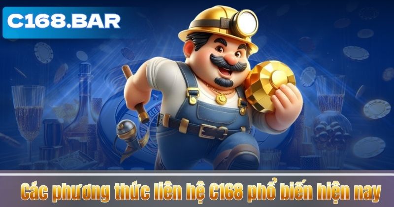 Liên Hệ C168 5 Các phương thức liên hệ C168 phổ biến hiện nay