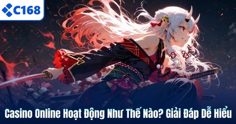 Casino Online Hoạt Động Như Thế Nào? Giải Đáp Dễ Hiểu 3 Casino Online Hoạt Động Như Thế Nào? Giải Đáp Dễ Hiểu