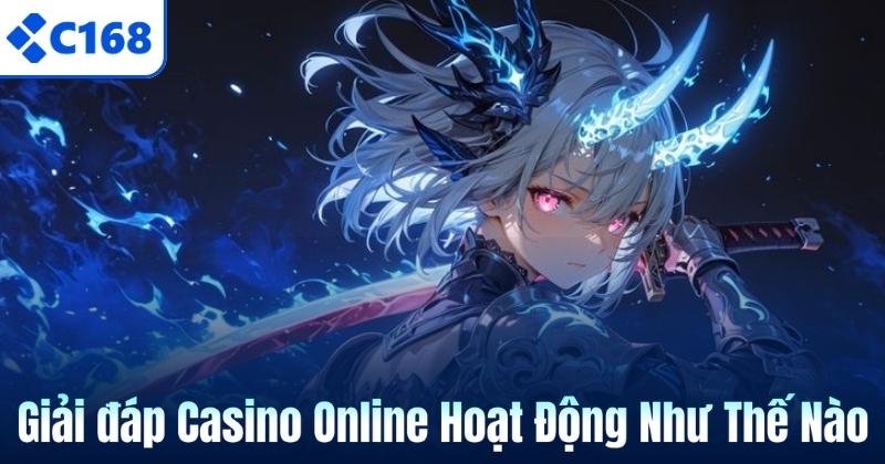 Casino Online Hoạt Động Như Thế Nào? Giải Đáp Dễ Hiểu 5 Giải đáp Casino Online Hoạt Động Như Thế Nào